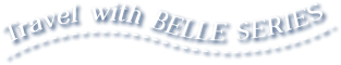 Travel with BELLE SERIES