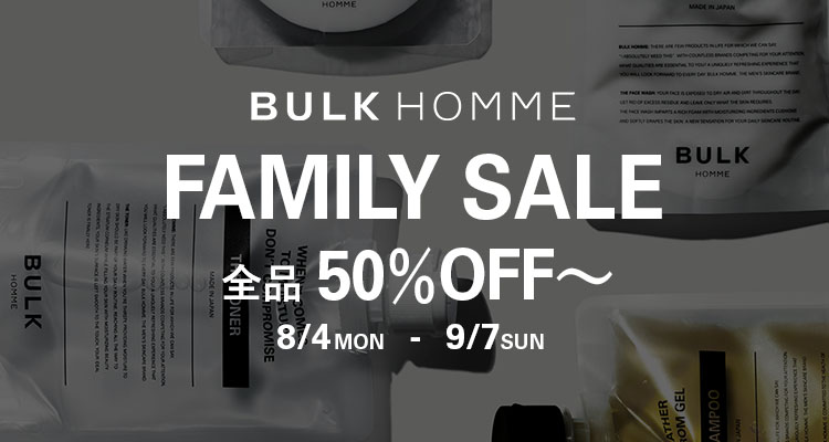 BULK HOMME FAMILY SALE 全品50%OFF！7/1(TUE)~7/13(SUN)