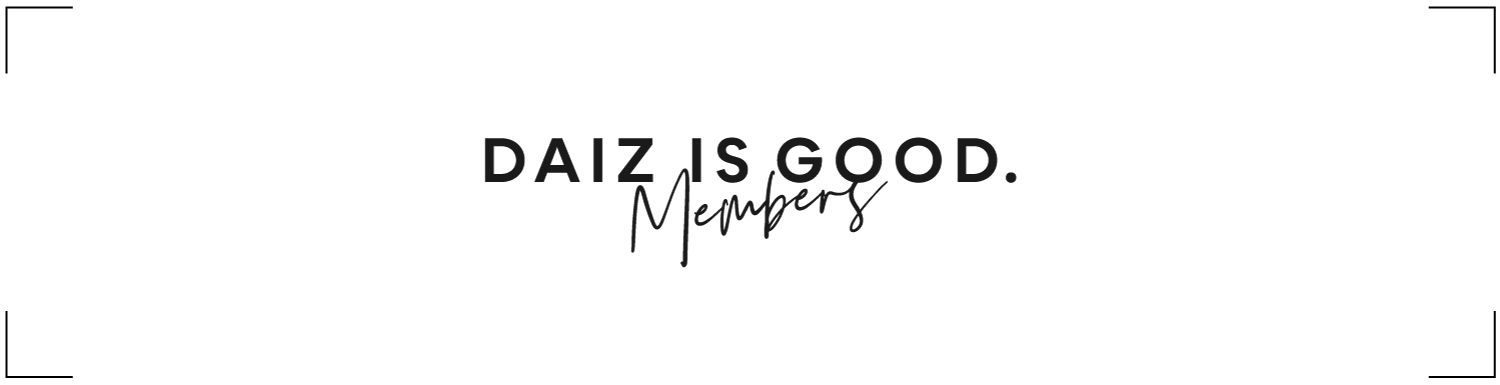 DAIZ IS GOOD. Members