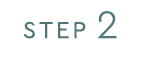 STEP 2