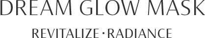 DREAM GLOW MASK REVITALIZE・RADIANCE