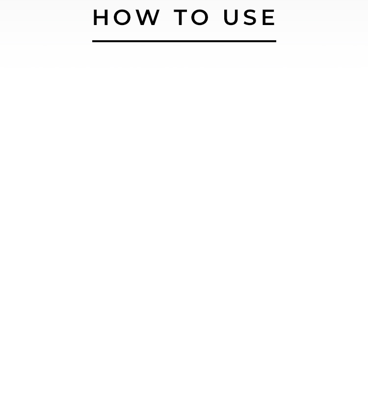 HOW TO USE