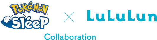 Pokémon Sleep × LuLuLun Collaboration
