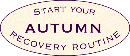 START YOUR AUTUMN RECOVERY ROUTINE