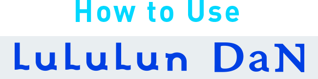 How to Use LuLuLun DaN