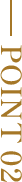 POINT 02