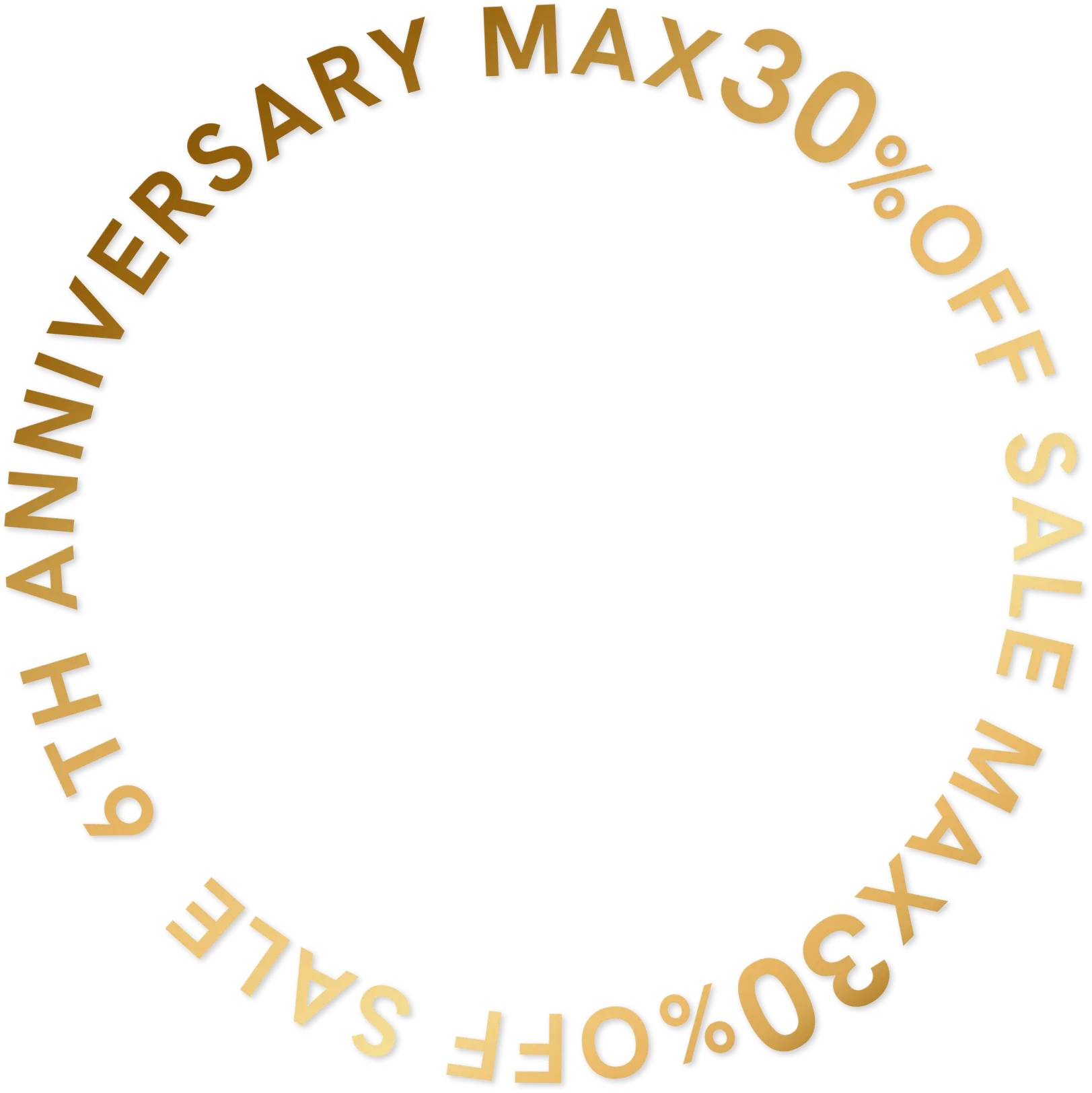 6TH ANNIVERSARYMAX30%OFF SALE
