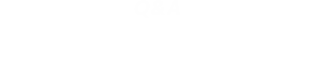 Q&A ご不安なことはありませんか?ご質問にお答えします。